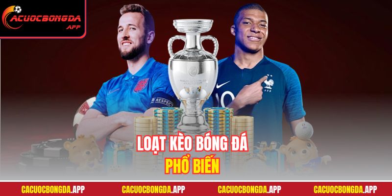 Loạt kèo bóng đá phổ biến